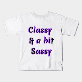 Classy and a bit Sassy Kids T-Shirt